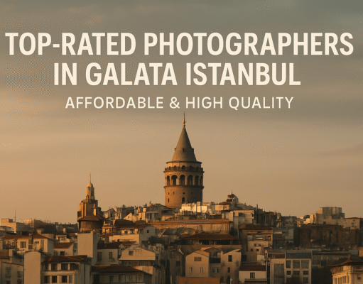 Top-Rated Photographers in Galata Istanbul – Affordable & High Quality