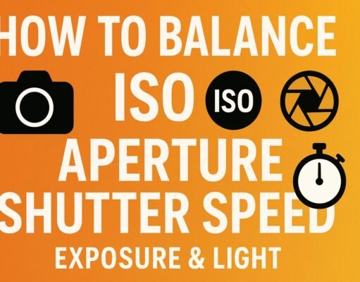 How to Balance ISO Aperture and Shutter Speed,Exposure & Light,General How to Balance ISO Aperture and Shutter Speed,Exposure & Light,General