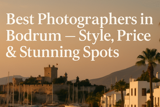Best Photographers in Kuşadası – Price, Style & Location Ideas